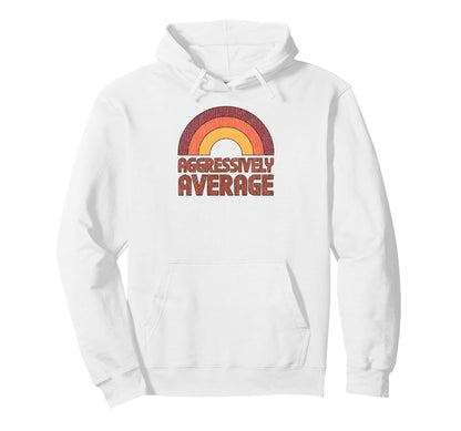 Aggressively Average Funny 70S Rainbow Hoodie - Graphic Print for Adults - T-Shirt, Sweatshirt, Hoodie
