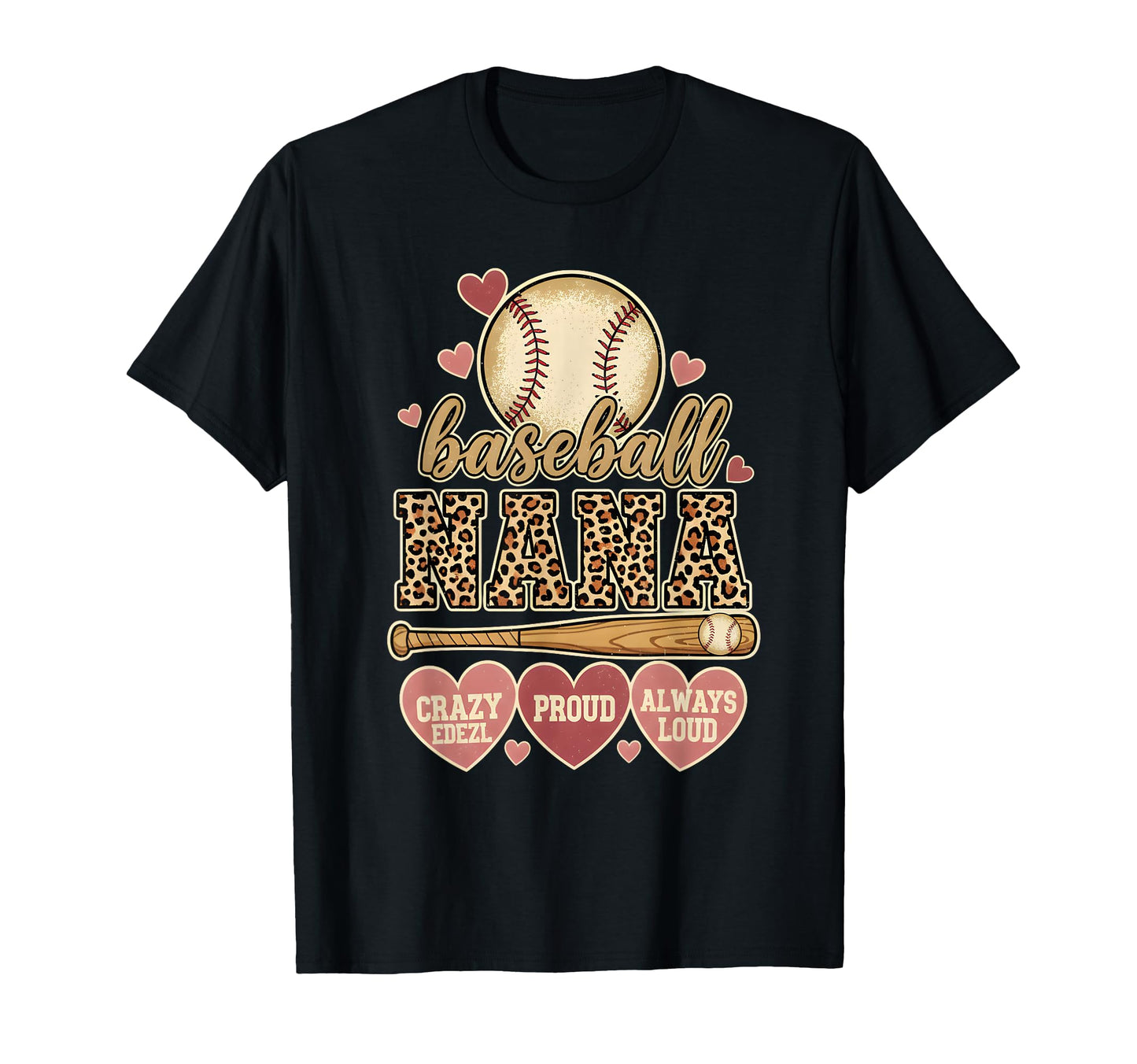 Baseball Nana Crazy Proud Always Loud T-Shirt - Trendy Graphic Unisex - T-Shirt, Sweatshirt, Hoodie