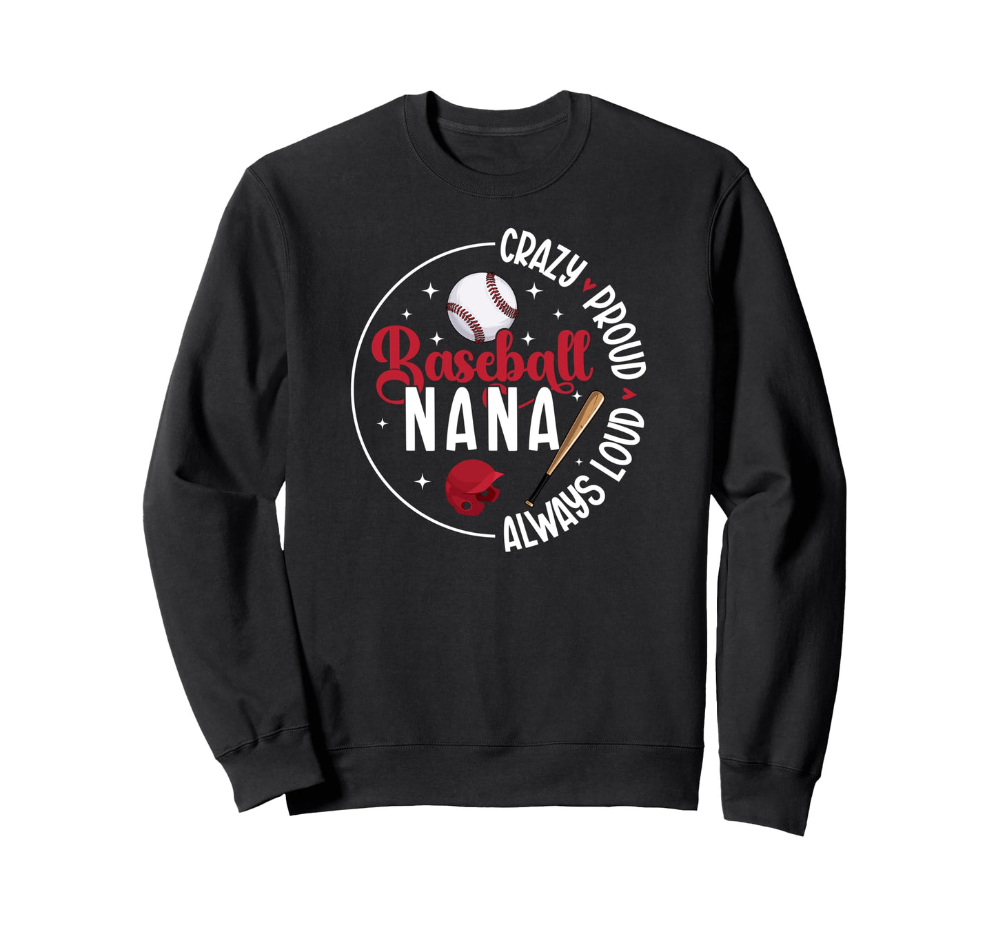 Crazy Proud Baseball Nana Baseball Sweatshirt - Custom Art Print Unisex - T-Shirt, Sweatshirt, Hoodie