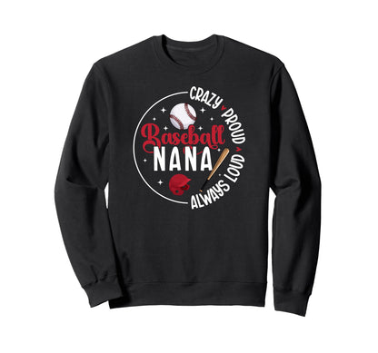 Crazy Proud Baseball Nana Baseball Sweatshirt - Custom Art Print Unisex - T-Shirt, Sweatshirt, Hoodie