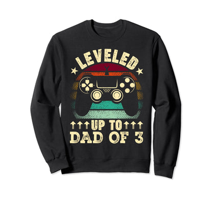 Leveled Up To Dad 3 Fathers Day Sweatshirt - Fun Novelty Design Men Women - T-Shirt, Sweatshirt, Hoodie