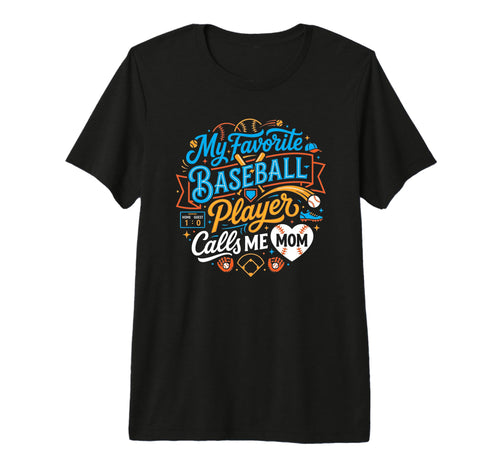 Funny Baseball Mom My Favorite Player T-Shirt - Custom Art Print Men Women - T-Shirt, Sweatshirt, Hoodie