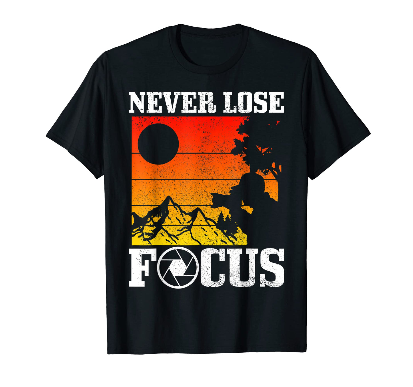 Photographer Never Lose Focus T-Shirt - Aesthetic Graphic Unisex - T-Shirt, Sweatshirt, Hoodie