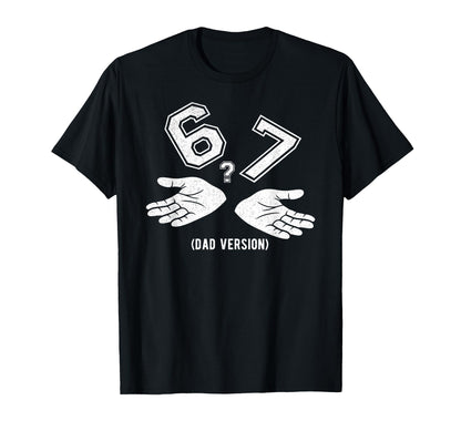 6 7 Meme Six Seven Logo Dad Joke Funny T-Shirt - Novelty Apparel Unisex - T-Shirt, Sweatshirt, Hoodie