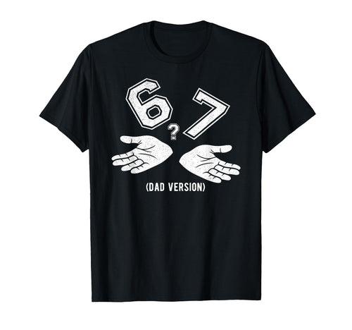 6 7 Meme Six Seven Logo Dad Joke Funny T-Shirt - Novelty Apparel Unisex - T-Shirt, Sweatshirt, Hoodie