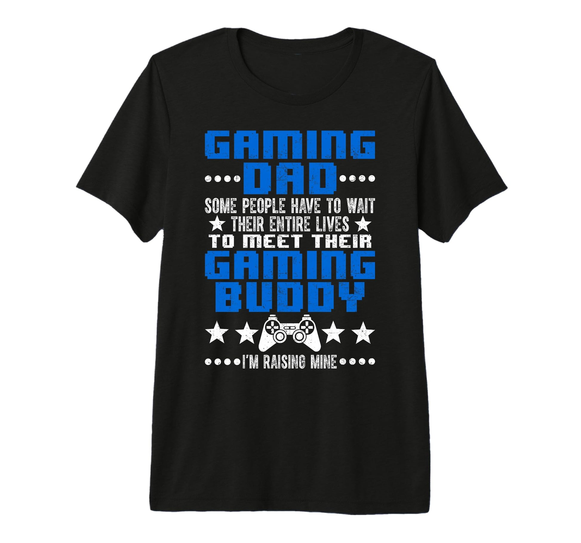 Gaming Dad Gaming Buddy Video Gamers T-Shirt - Casual Everyday Wear Unisex - T-Shirt, Sweatshirt, Hoodie