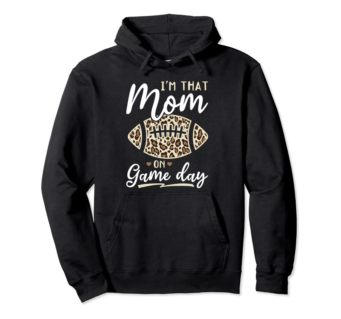 Football Im That Mom Game Day Hoodie - Novelty Apparel Men Women - T-Shirt, Sweatshirt, Hoodie