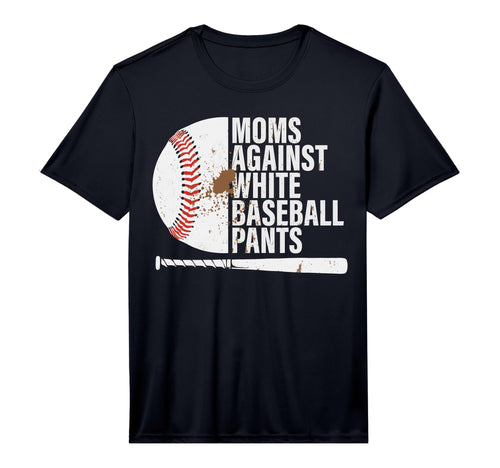 Baseball Mom Funny Moms Against T-Shirt - Fun Novelty Design Men Women - T-Shirt, Sweatshirt, Hoodie
