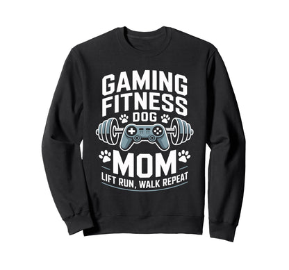 Gaming Fitness Dog Mom Lift Run Walk Sweatshirt - Custom Art Print Unisex - T-Shirt, Sweatshirt, Hoodie