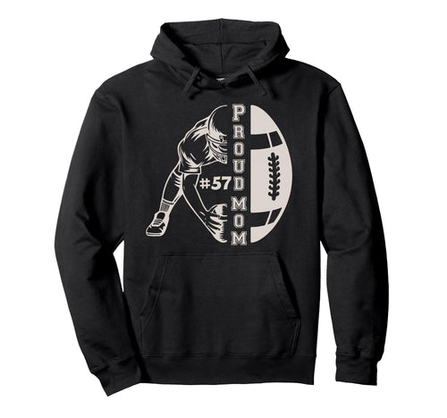 Customized Proud Football Mom Number 57 Hoodie - Graphic Print Unisex - T-Shirt, Sweatshirt, Hoodie