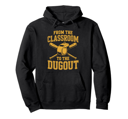 From Classroom To Dugout Baseball Hoodie - Casual Everyday Wear Men Women - T-Shirt, Sweatshirt, Hoodie