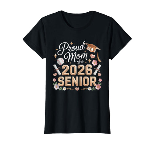 Proud Mom 2026 Senior Baseball Class T-Shirt - Trendy Graphic for Adults - T-Shirt, Sweatshirt, Hoodie