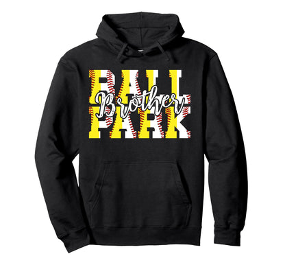 Ballpark Brother Baseball Softball Hoodie - Fun Novelty Design Men Women - T-Shirt, Sweatshirt, Hoodie