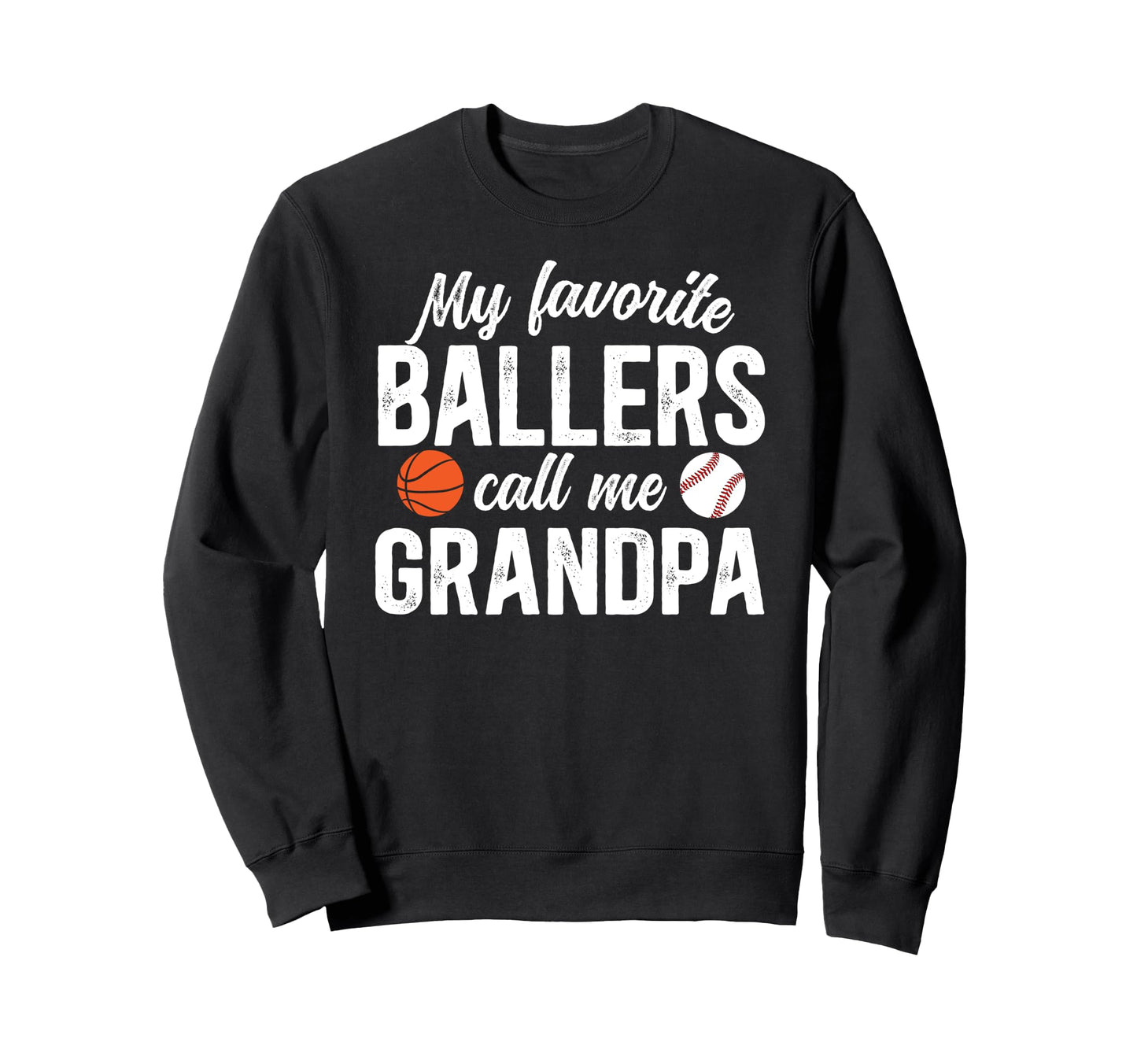 Favorite Ballers Call Me Grandpa Sweatshirt - Novelty Apparel for Adults - T-Shirt, Sweatshirt, Hoodie