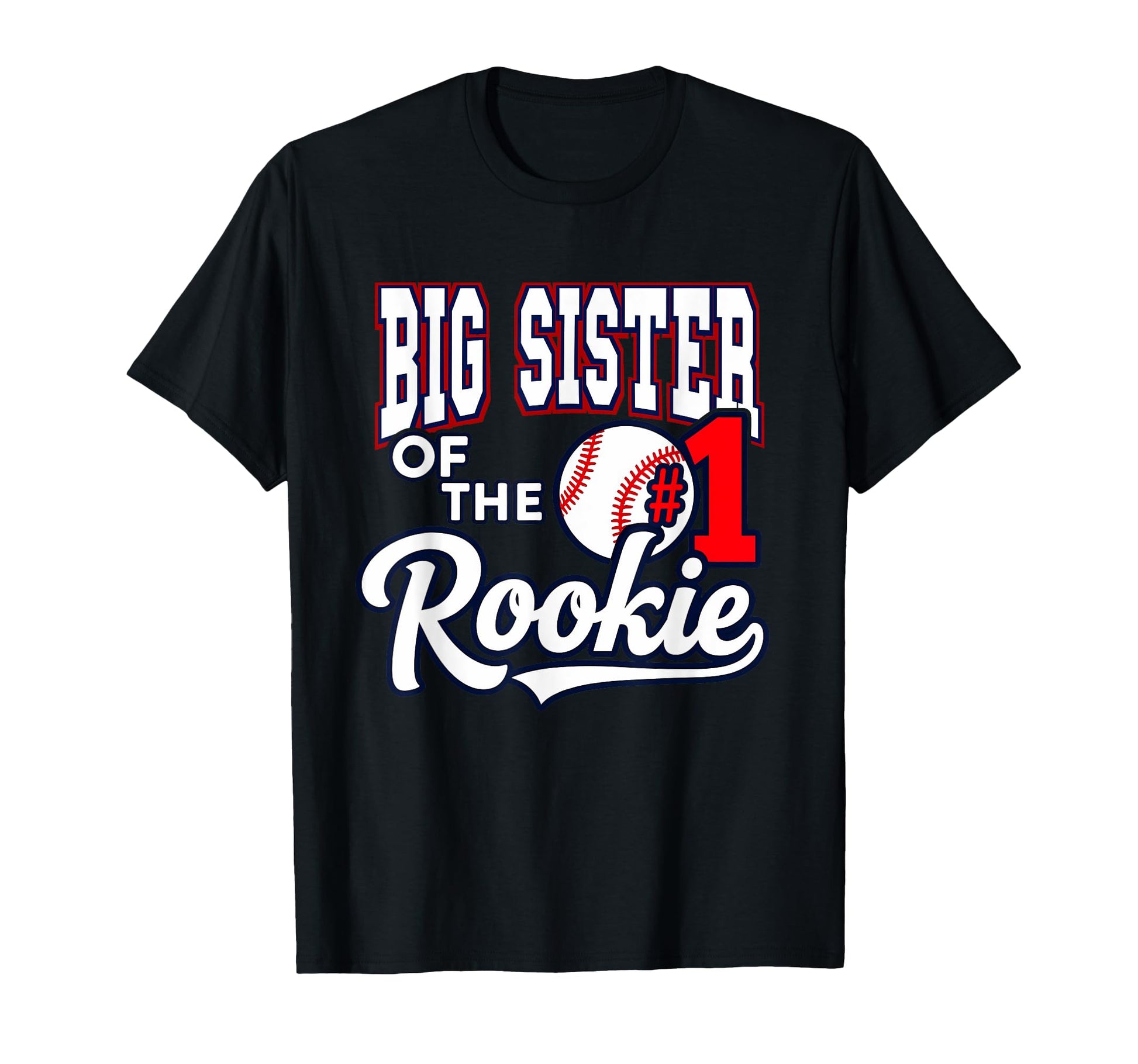 Big Sister Number 1 Rookie Baseball T-Shirt - Streetwear Style Unisex - T-Shirt, Sweatshirt, Hoodie