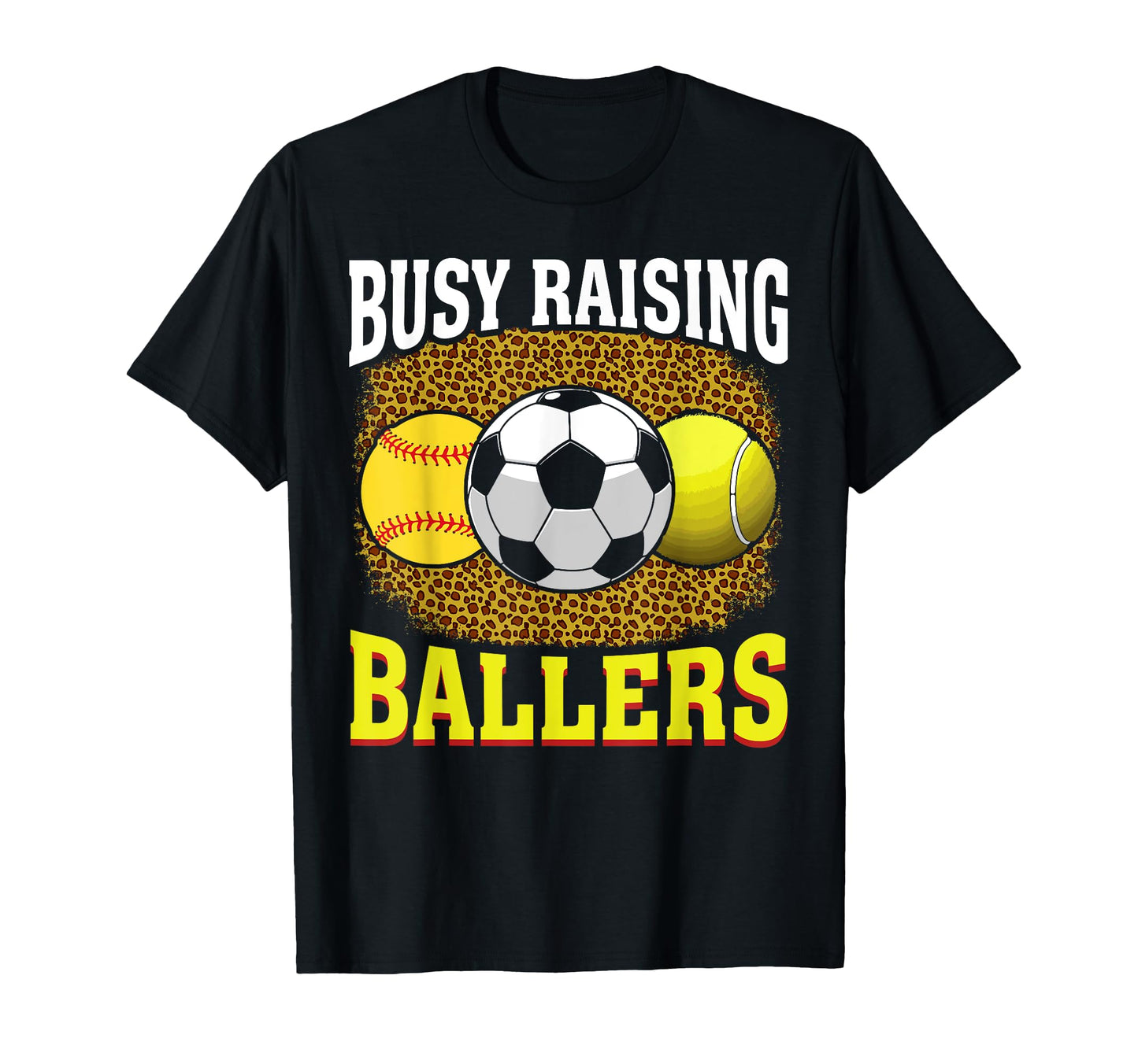 Busy Raising Ballers Softball Soccer Tennis T-Shirt - Graphic Print Unisex - T-Shirt, Sweatshirt, Hoodie