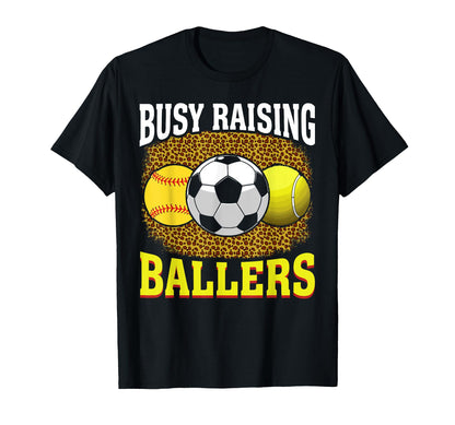 Busy Raising Ballers Softball Soccer Tennis T-Shirt - Graphic Print Unisex - T-Shirt, Sweatshirt, Hoodie