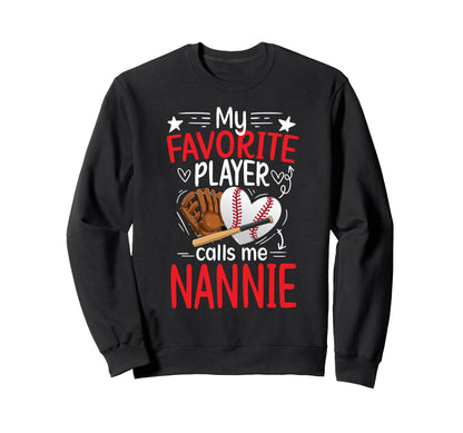 My Favorite Baseball Player Nannie Sweatshirt - Graphic Print Men Women - T-Shirt, Sweatshirt, Hoodie