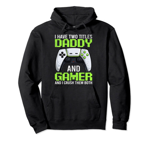 Video Game Gamer Daddy Shirts Funny Hoodie - Custom Art Print Men Women - T-Shirt, Sweatshirt, Hoodie