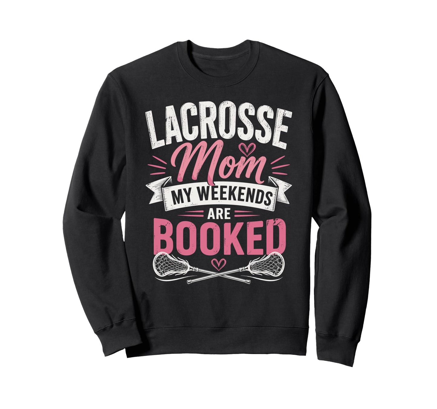 Lacrosse Mom My Weekends Are Sweatshirt - Casual Everyday Wear Unisex - T-Shirt, Sweatshirt, Hoodie
