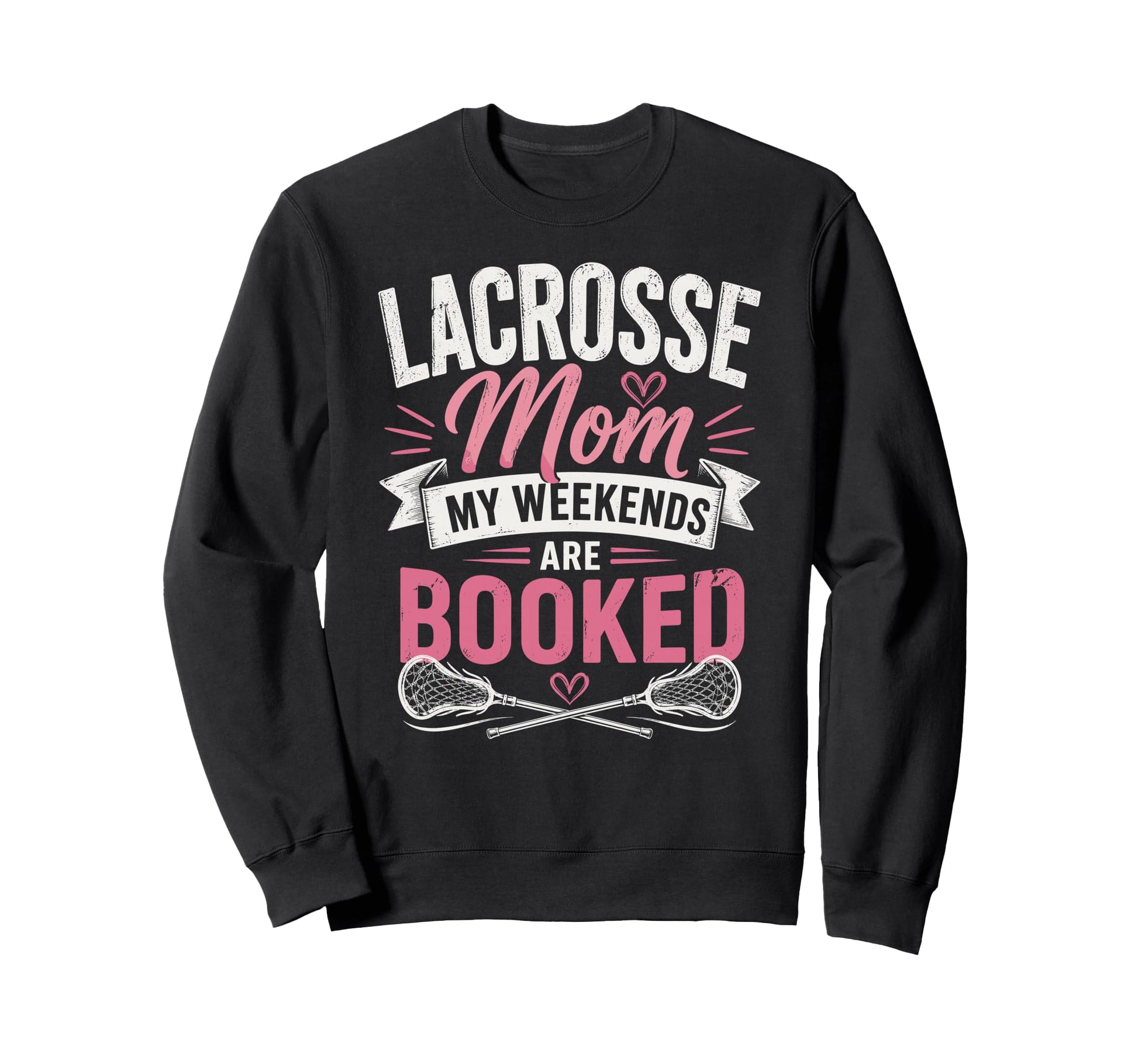 Lacrosse Mom My Weekends Are Sweatshirt - Casual Everyday Wear Unisex - T-Shirt, Sweatshirt, Hoodie