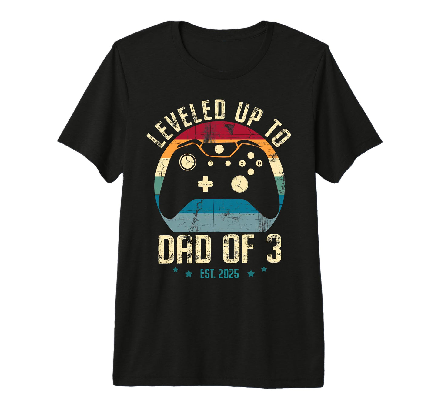 I Leveled Up To Dad 3 2025 New Gamer T-Shirt - Custom Art Print Men Women - T-Shirt, Sweatshirt, Hoodie
