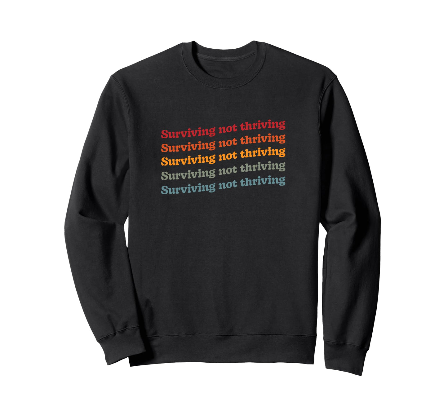 Surviving Not Thriving Mental Health Sweatshirt - Minimalist Print Unisex - T-Shirt, Sweatshirt, Hoodie