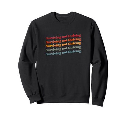 Surviving Not Thriving Mental Health Sweatshirt - Minimalist Print Unisex - T-Shirt, Sweatshirt, Hoodie