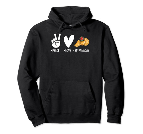Peace Love Empanadas Mexican Food Lover Hoodie - Novelty Apparel Unisex - T-Shirt, Sweatshirt, Hoodie