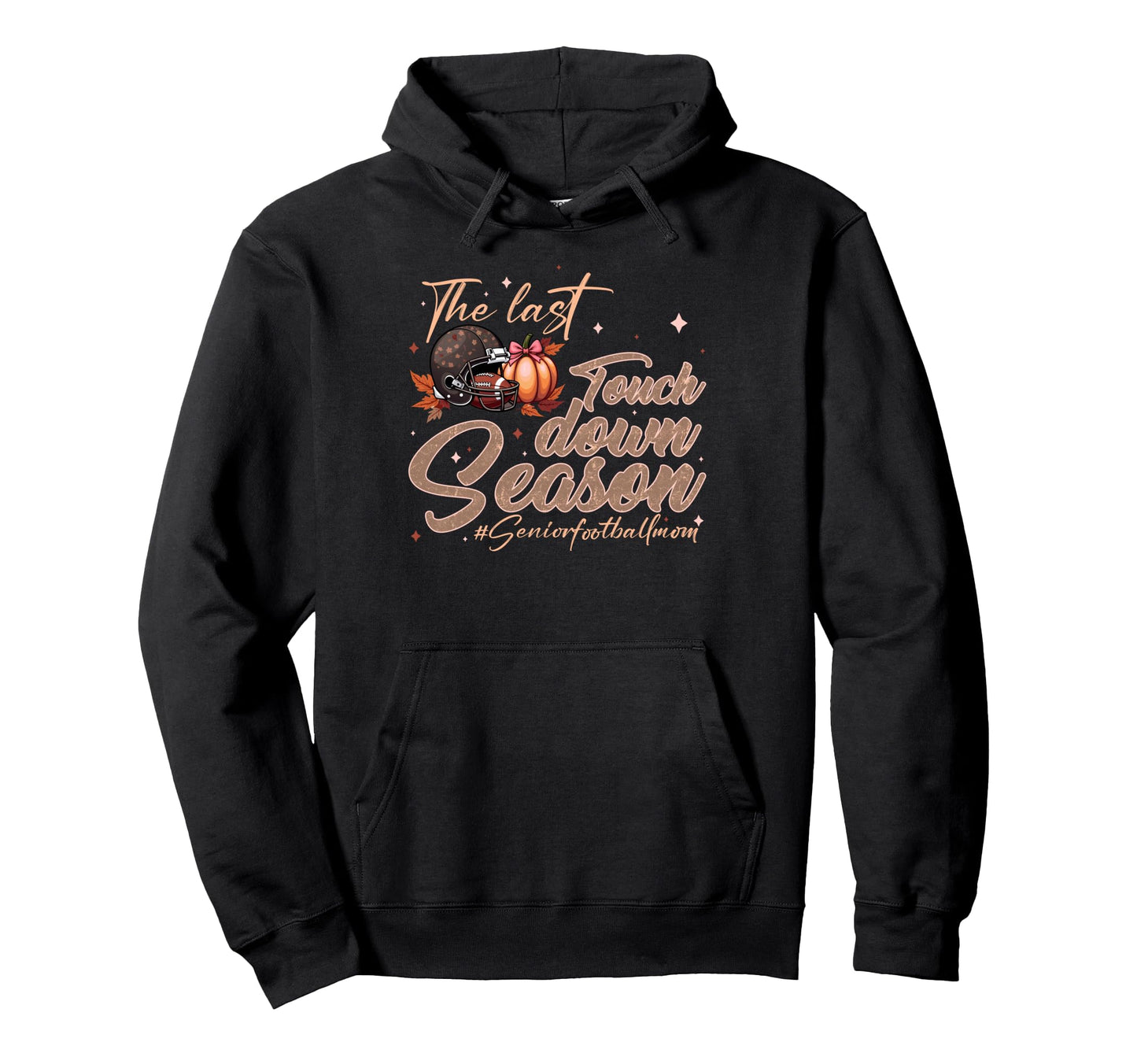 Football Senior Mom 2026 Last Touchdown Hoodie - Trendy Graphic for Adults - T-Shirt, Sweatshirt, Hoodie