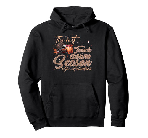 Football Senior Mom 2026 Last Touchdown Hoodie - Trendy Graphic for Adults - T-Shirt, Sweatshirt, Hoodie