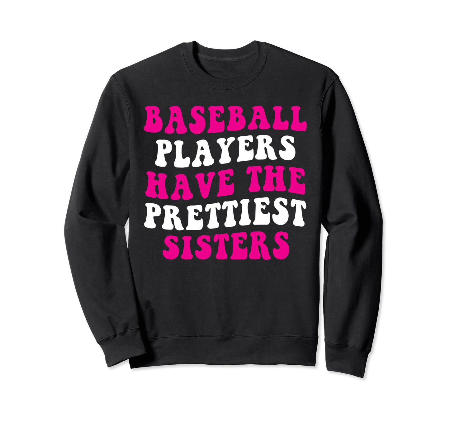 Baseball Players Have Prettiest Sweatshirt - Trendy Graphic for Adults - T-Shirt, Sweatshirt, Hoodie
