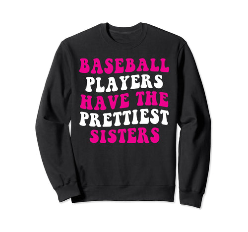Baseball Players Have Prettiest Sweatshirt - Trendy Graphic for Adults - T-Shirt, Sweatshirt, Hoodie