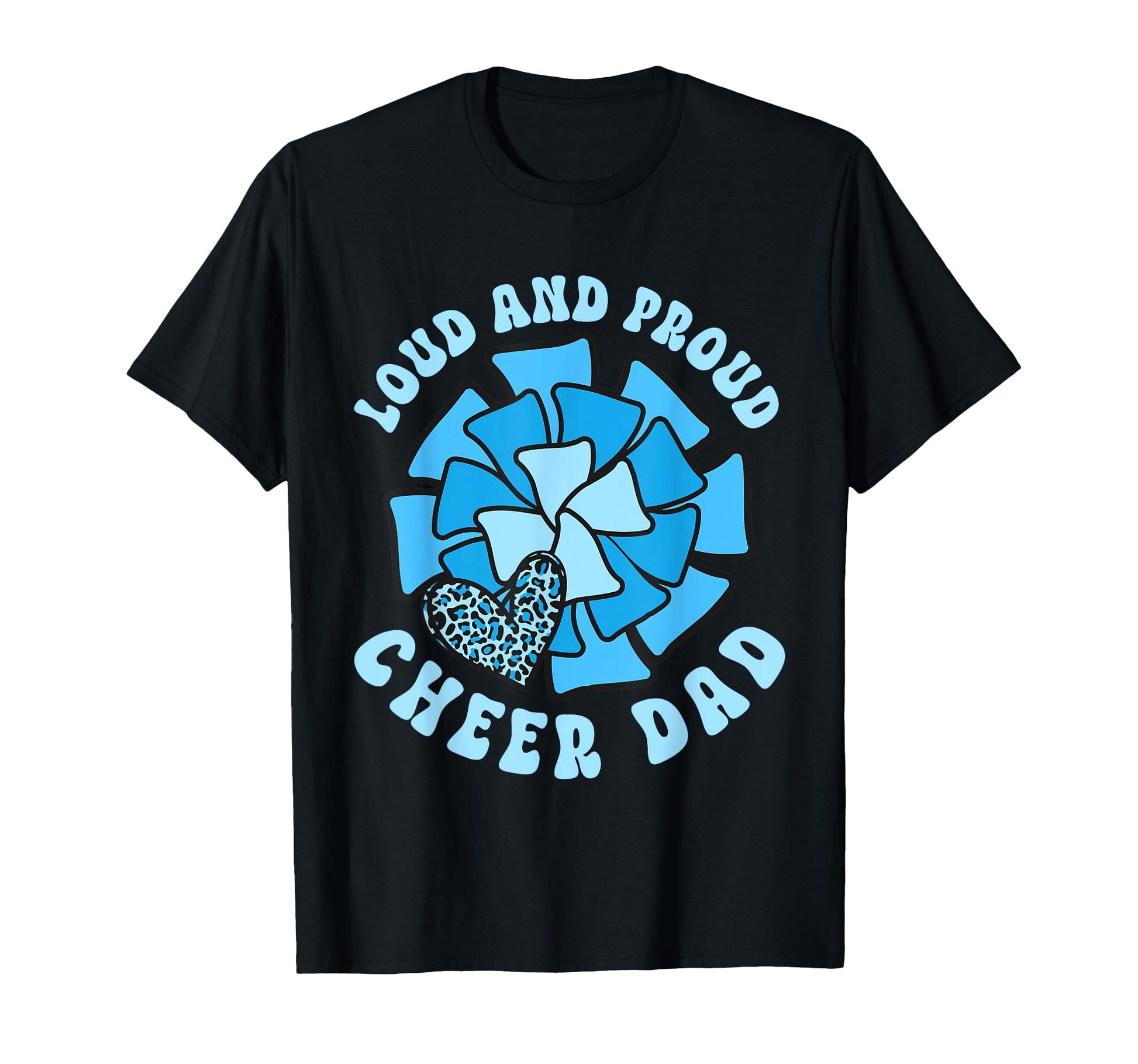 Cheerleader Dad Cheerleading Loud And T-Shirt - Custom Art Print Unisex - T-Shirt, Sweatshirt, Hoodie