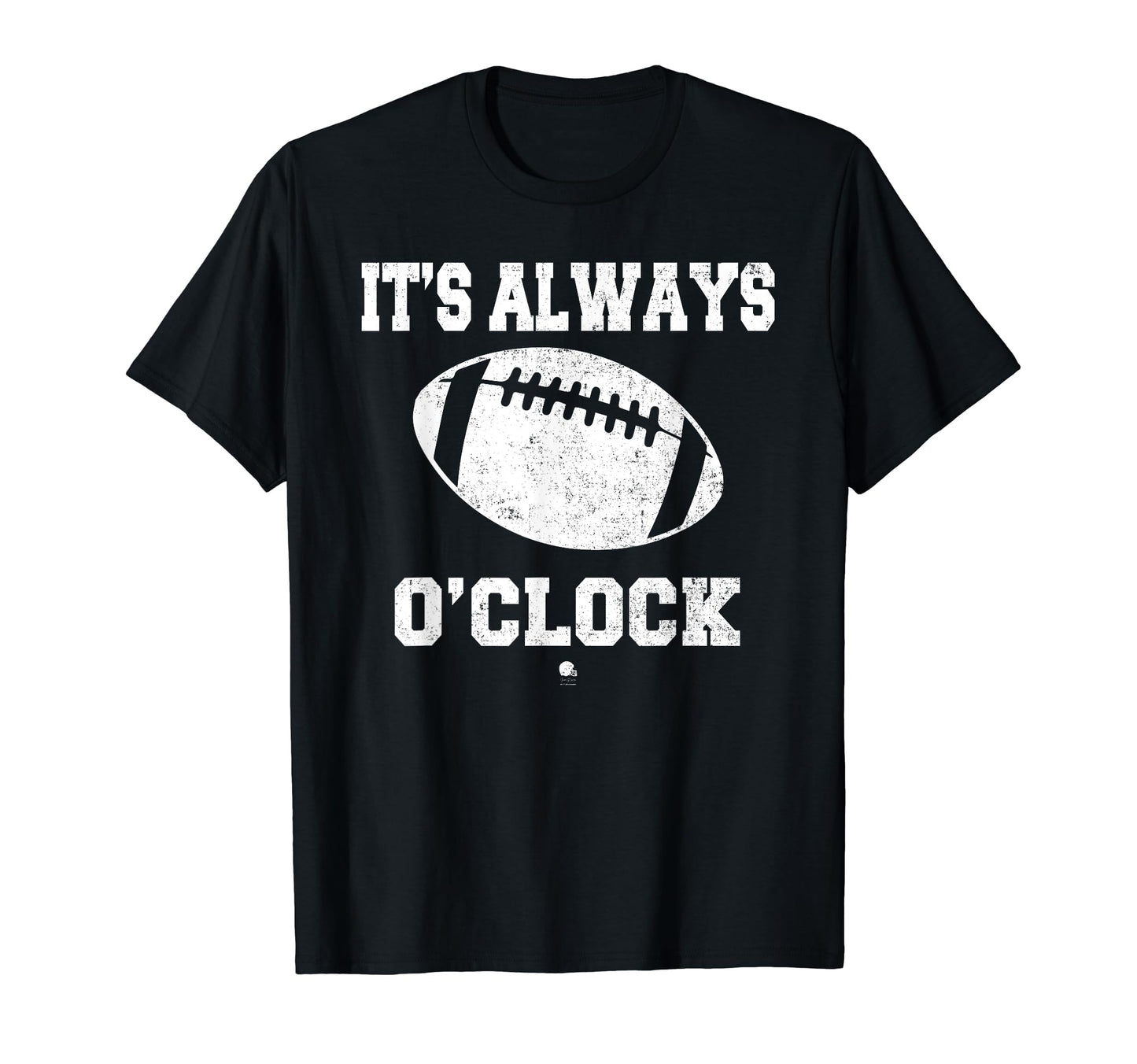 Funny Its Always Football Oclock Dad T-Shirt - Graphic Print for Adults - T-Shirt, Sweatshirt, Hoodie