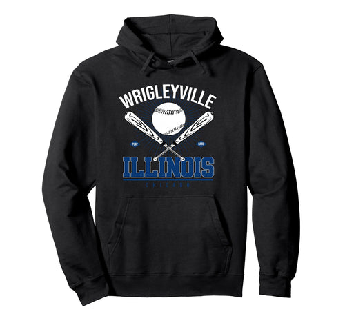 Wrigleyville Illinois Chicago Baseball Hoodie - Streetwear Style Men Women - T-Shirt, Sweatshirt, Hoodie
