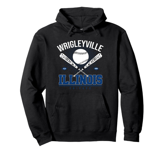 Wrigleyville Illinois Chicago Baseball Hoodie - Streetwear Style Men Women - T-Shirt, Sweatshirt, Hoodie