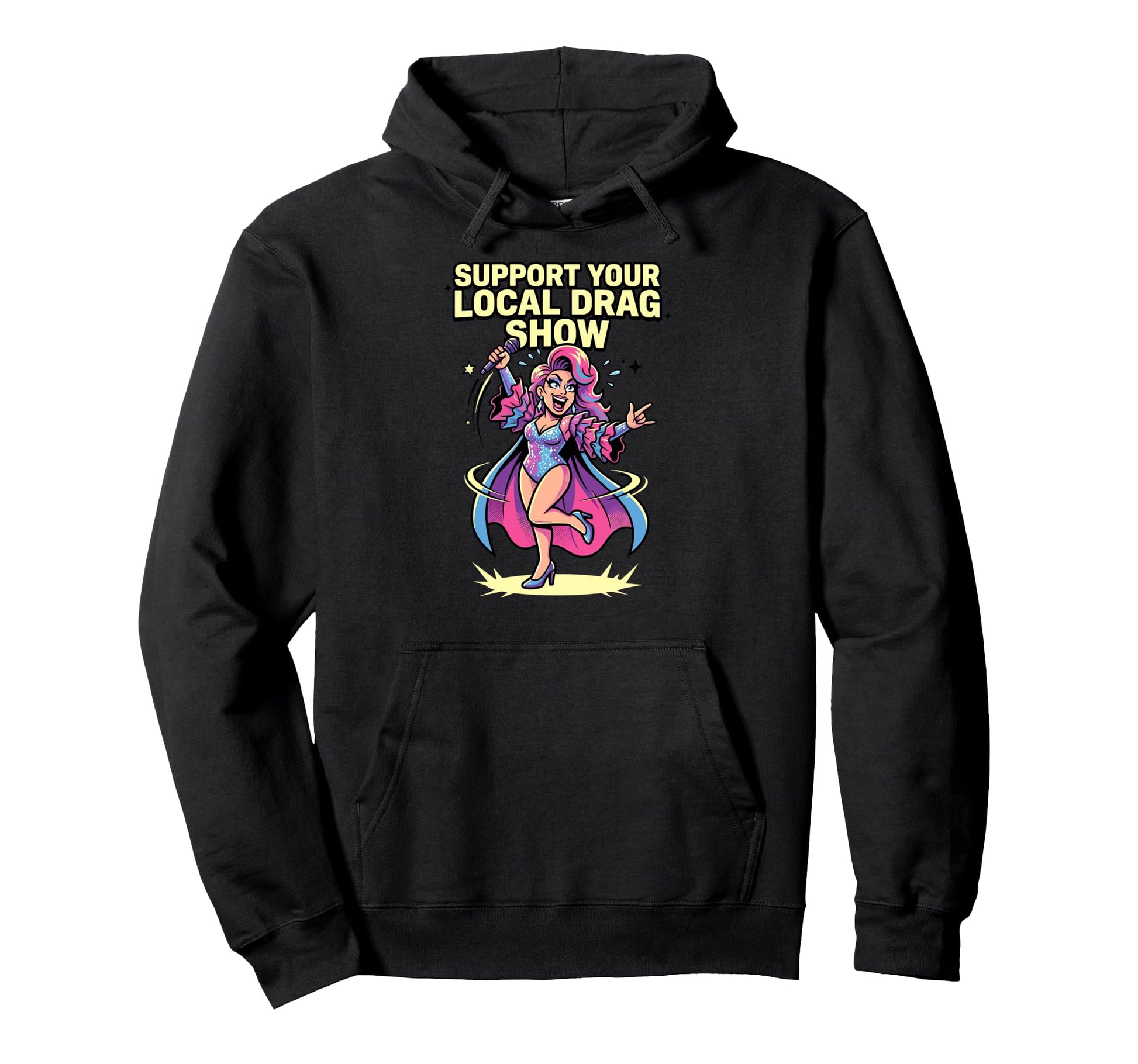 Support Your Local Drag Show Glam Hoodie - Trendy Graphic for Adults - T-Shirt, Sweatshirt, Hoodie
