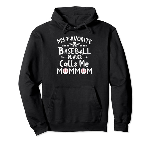 My Favorite Baseball Player Calls Me Mommom Hoodie - Unique Graphic Unisex - T-Shirt, Sweatshirt, Hoodie