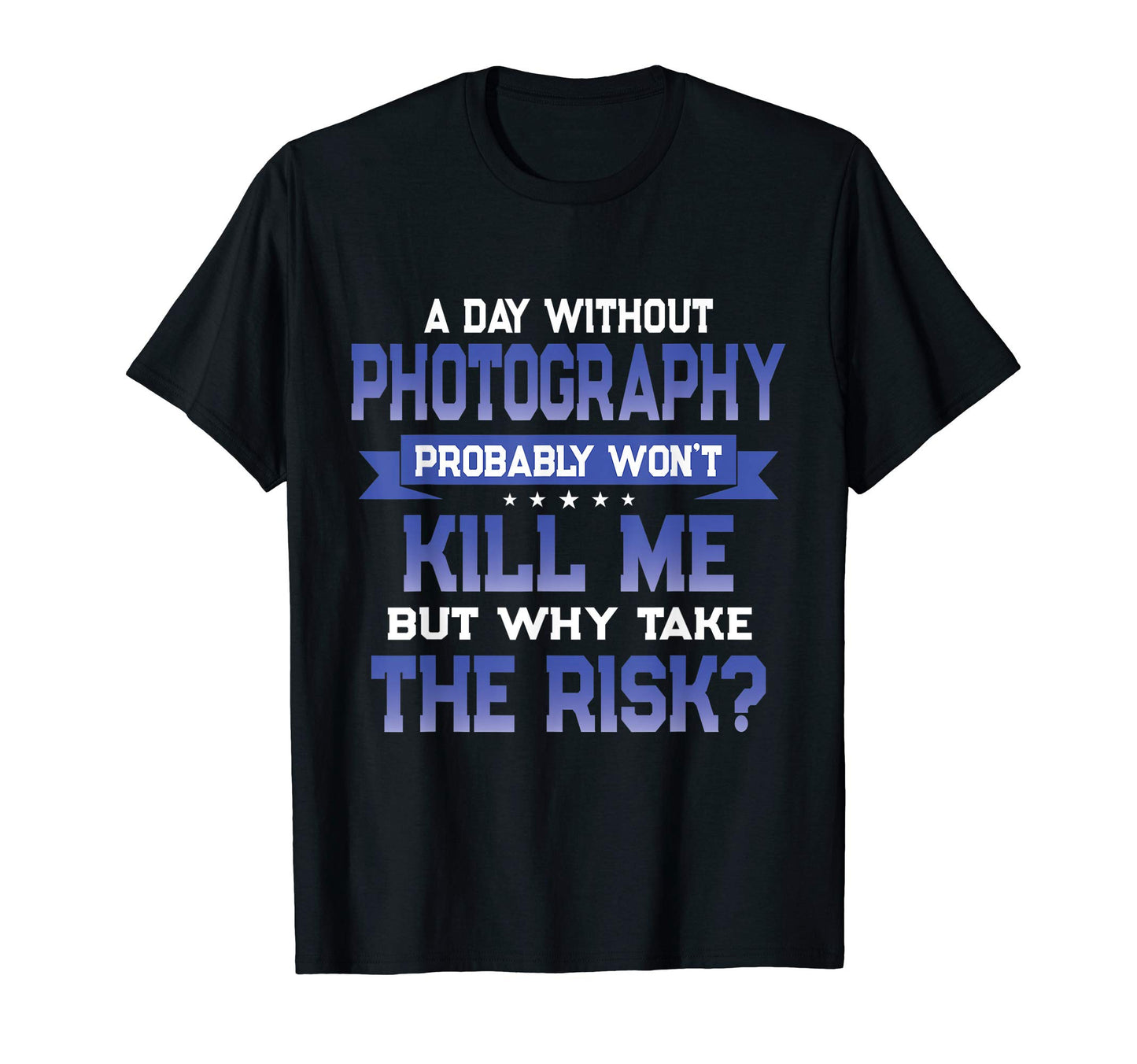 Funny Photography Camera Themed Novelty T-Shirt - Trendy Graphic Unisex - T-Shirt, Sweatshirt, Hoodie