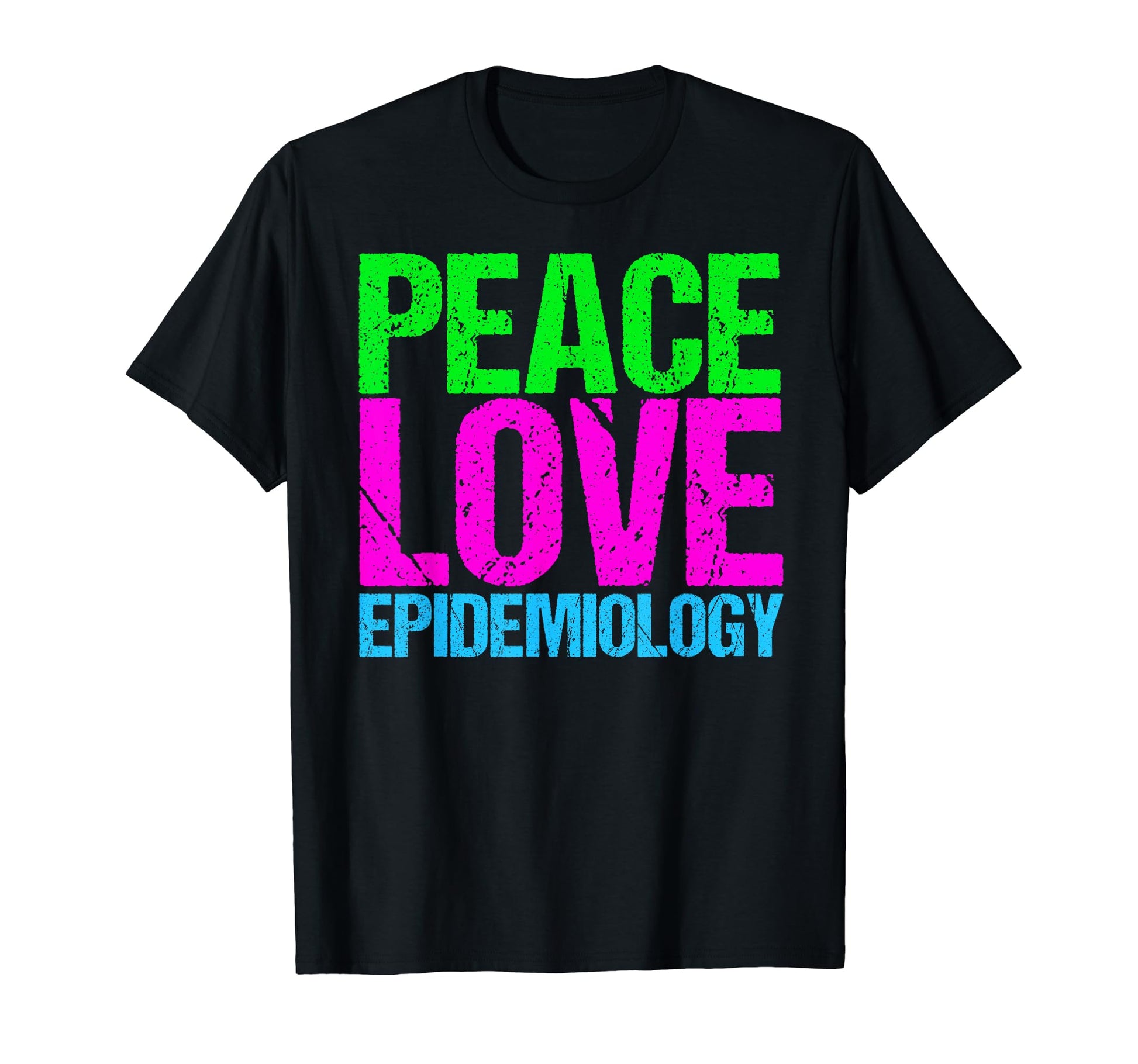 Peace Love Epidemiology T-Shirt - Streetwear Style for Adults - T-Shirt, Sweatshirt, Hoodie