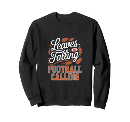 Leaves Falling Football Calling Sweatshirt - Trendy Graphic for Adults - T-Shirt, Sweatshirt, Hoodie