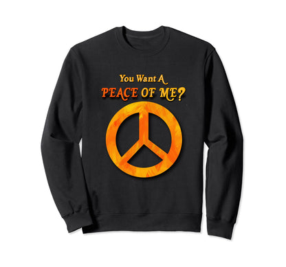 You Want Peace Me Funny Peace Sweatshirt - Fun Novelty Design for Adults - T-Shirt, Sweatshirt, Hoodie