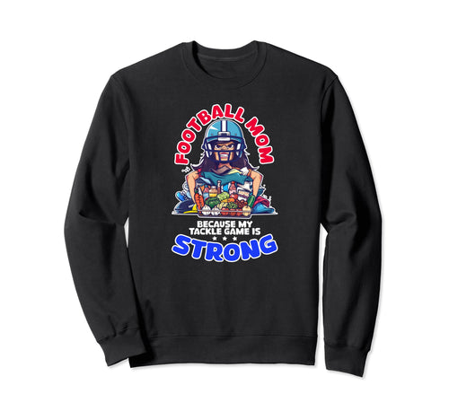 Because My Tackle Game Is Strong Sweatshirt - Unique Graphic for Adults - T-Shirt, Sweatshirt, Hoodie