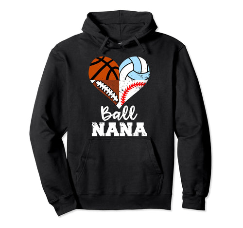 Ball Nana Funny Football Baseball Hoodie - Custom Art Print Men Women - T-Shirt, Sweatshirt, Hoodie