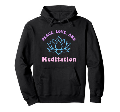Peace Love And Meditation Trendy Yoga New Hoodie - Streetwear Style Unisex - T-Shirt, Sweatshirt, Hoodie