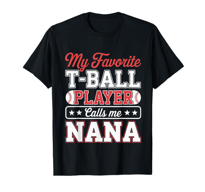 My Favorite T Ball Player Calls Me Nana T-Shirt - Custom Art Print Unisex - T-Shirt, Sweatshirt, Hoodie