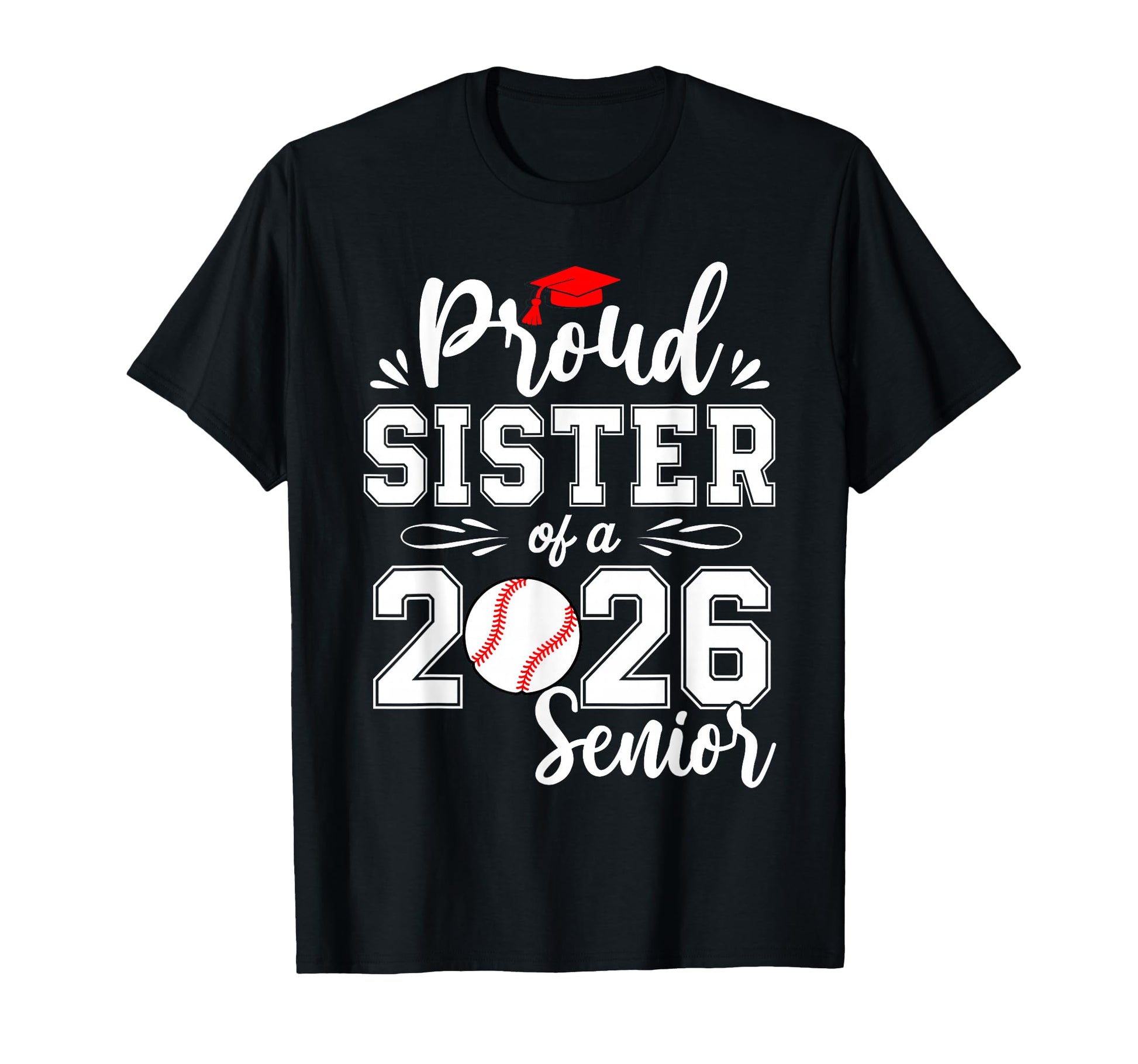 Proud Sister 2026 Senior Baseball T-Shirt - Graphic Print Unisex - T-Shirt, Sweatshirt, Hoodie