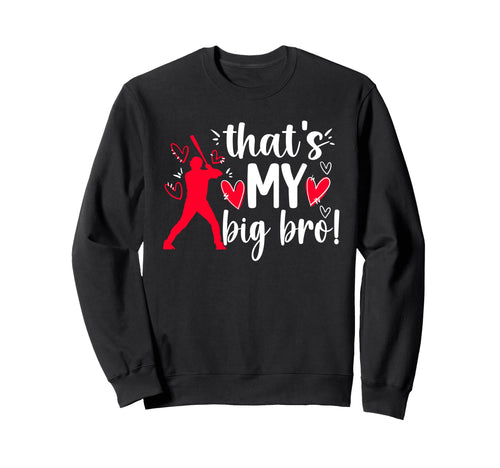 My Big Bro Baseball Little Sister Sweatshirt - Novelty Apparel for Adults - T-Shirt, Sweatshirt, Hoodie
