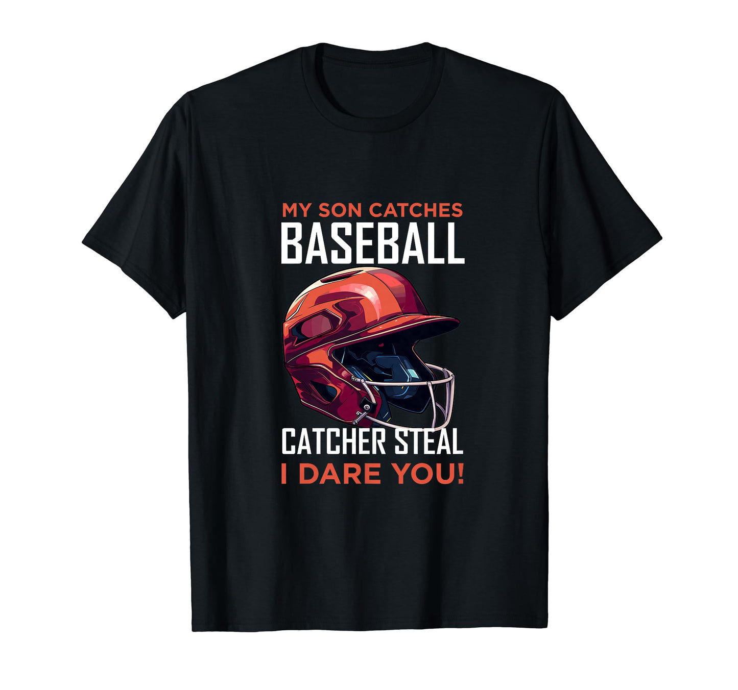 Funny Baseball Parent Baseball Catcher T-Shirt - Unique Graphic Men Women - T-Shirt, Sweatshirt, Hoodie